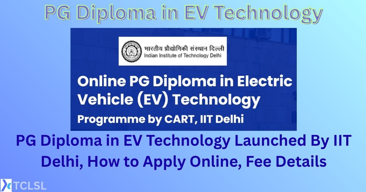 PG Diploma in EV Technology Launched By IIT Delhi, Apply