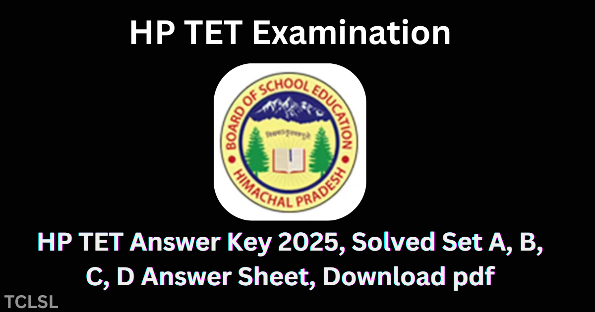 HP TET Answer Key 2025, Solved Set A, B, C, D Answer Sheet